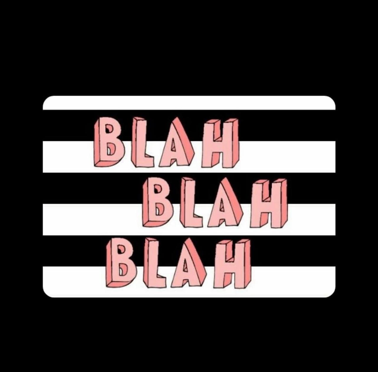 BLAH BLAH BLAH